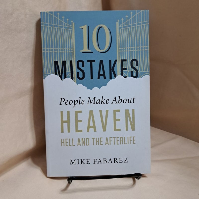 10 Mistakes People Make about Heaven, Hell, and the Afterlife