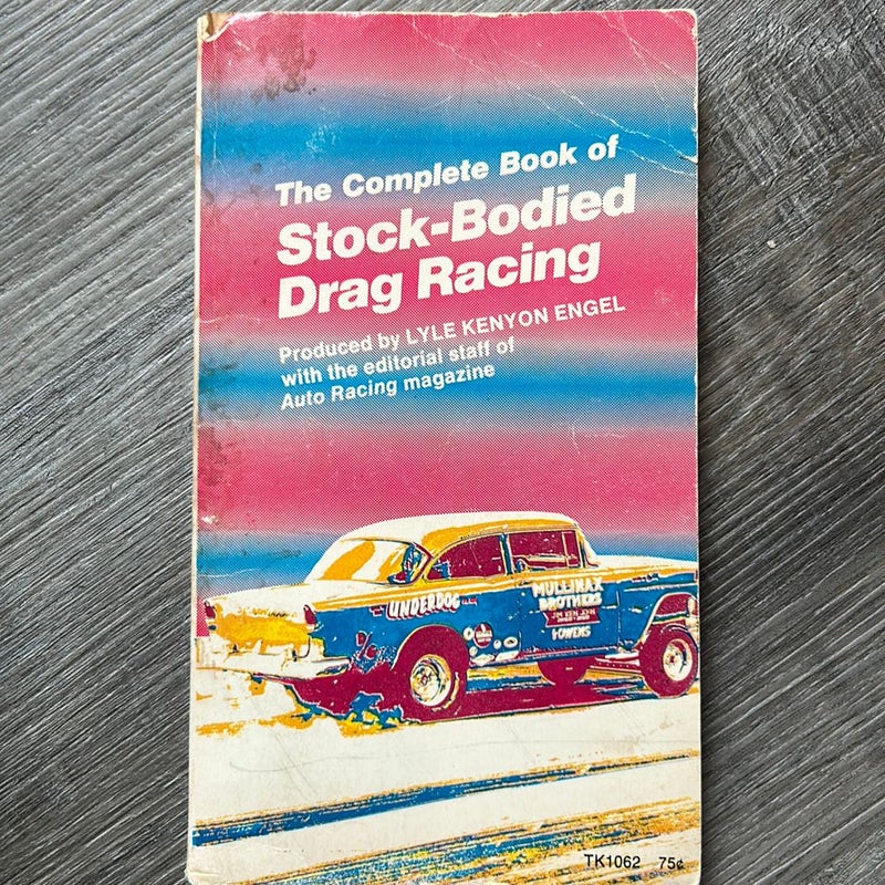 The Complete Book of Stock-Bodied Drag Racing