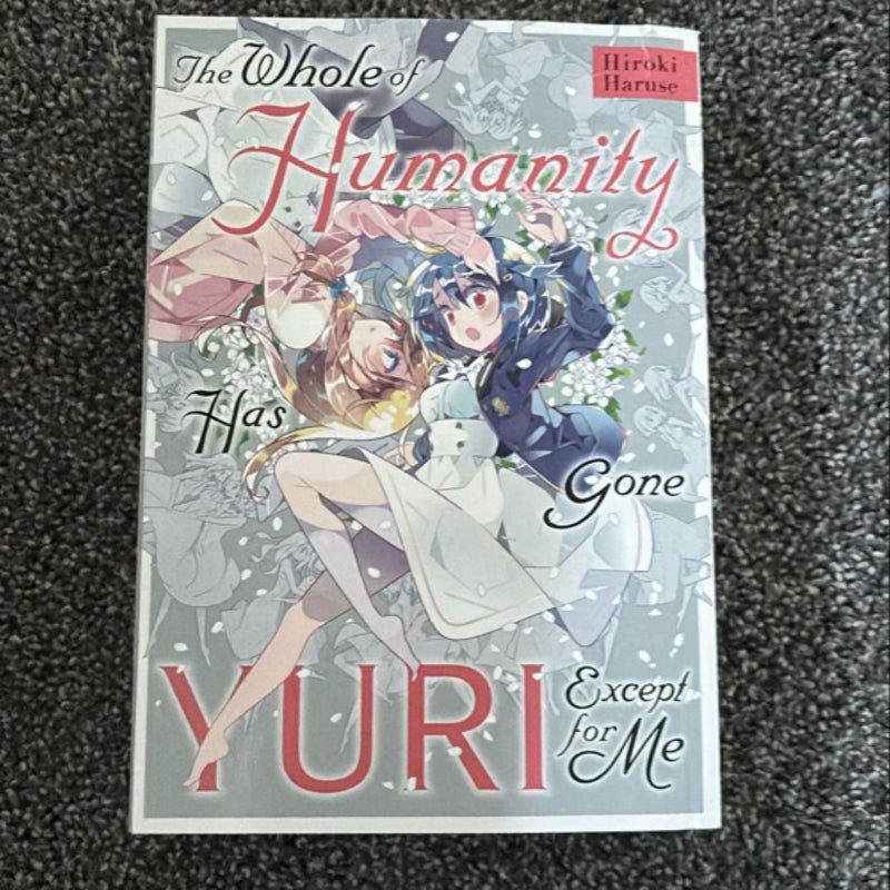 The Whole of Humanity Has Gone Yuri Except for Me
