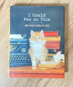 I Could Pee on This: and Other Poems by Cats (Gifts for Cat Lovers, Funny Cat Books for Cat Lovers)