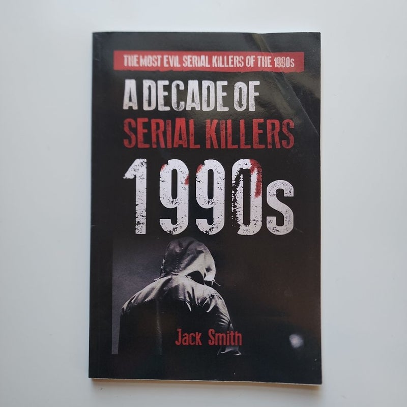 1990s - a Decade of Serial Killers