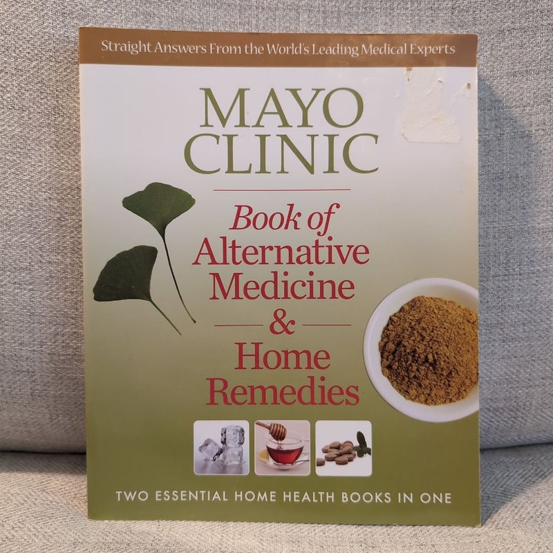 Mayo Clinic Book of Alternative Medicine and Home Remedies