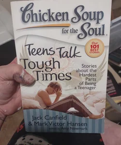 Chicken Soup for the Soul: Teens Talk Tough Times