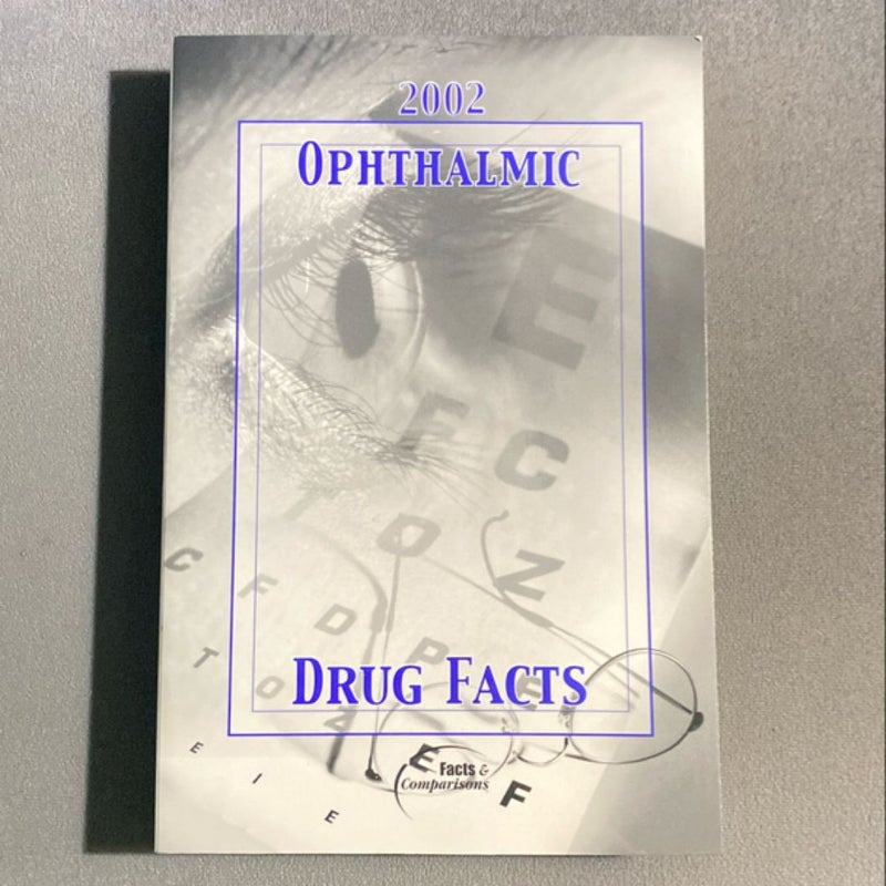 Ophthalmic Drug Facts 2002