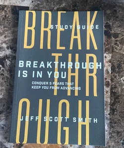 Breakthrough Is in You - Study Guide
