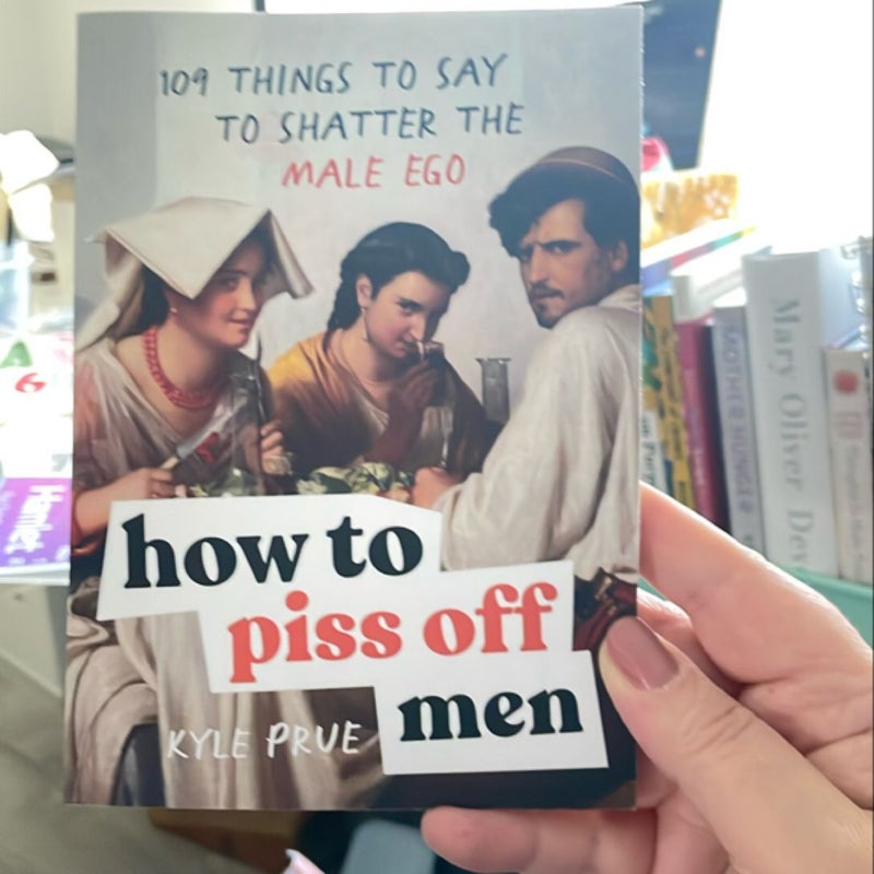 How to Piss off Men