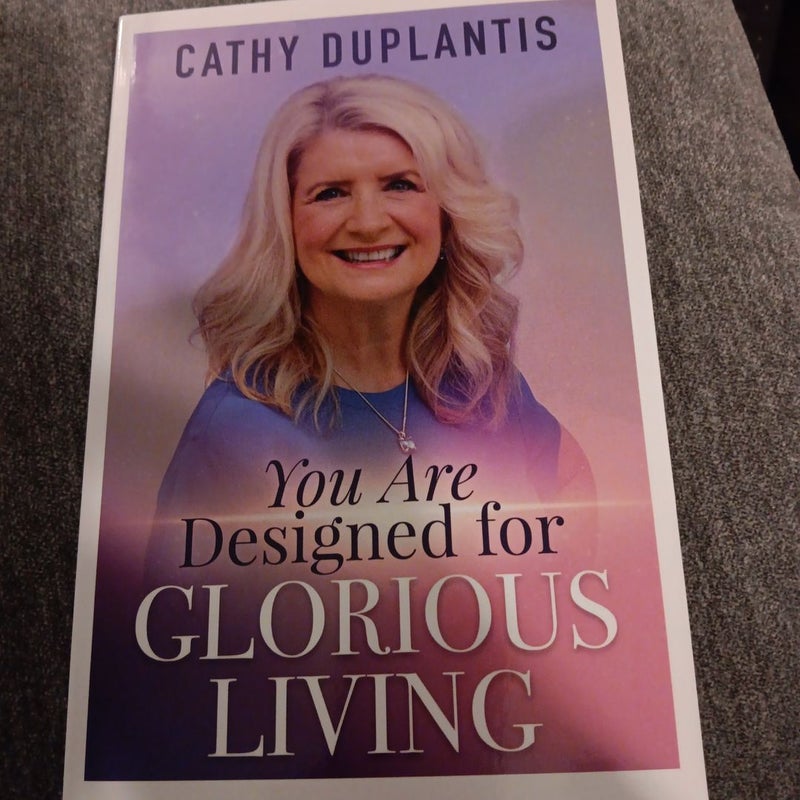 You Are Designed for Glorious Living