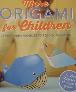 More Origami for Children