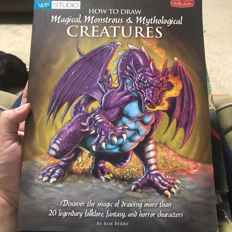 How to Draw Magical, Monstrous and Mythological Creatures