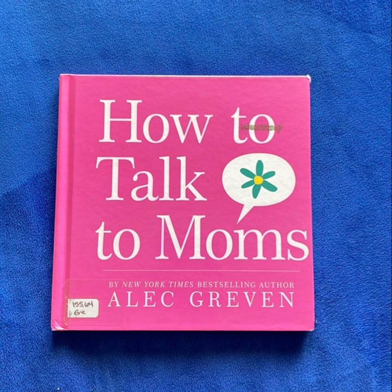How to Talk to Moms