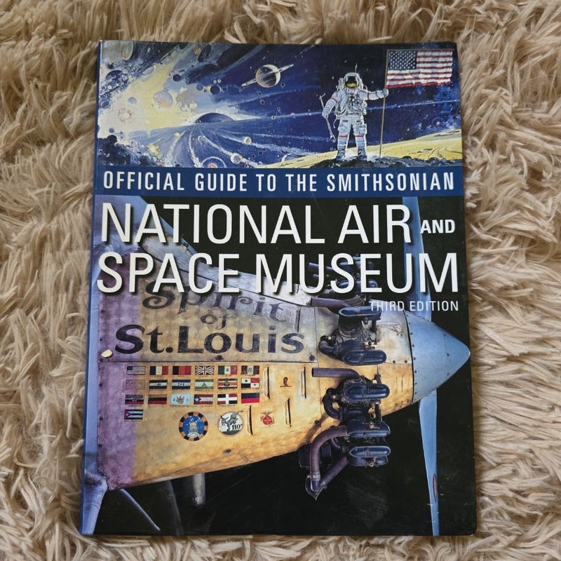 Official Guide to the Smithsonian's National Air and Space Museum, Third Edition