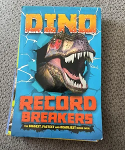 Dino Record Breakers: The Biggest, Fastest and Deadliest Dinos Ever!