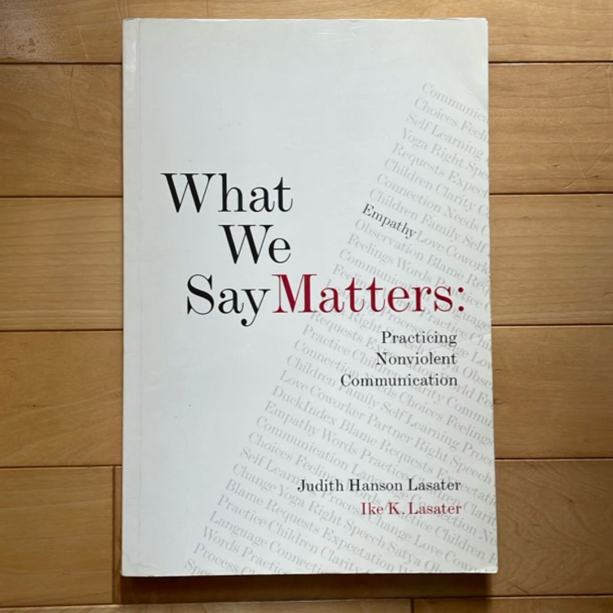 What We Say Matters by Ike K. Lasater, Judith Hanson Lasater