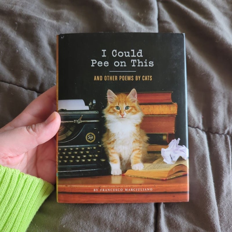 I Could Pee on This: and Other Poems by Cats