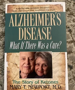 Alzheimer's Disease: What If There Was a Cure?
