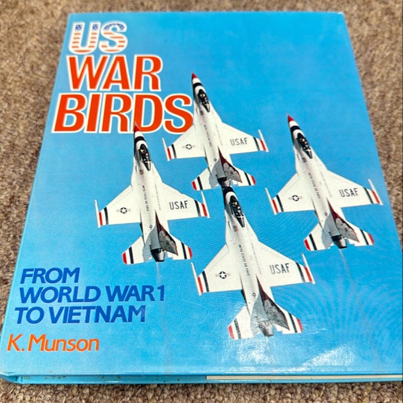 US War Birds from World War 1 to Vietnam
