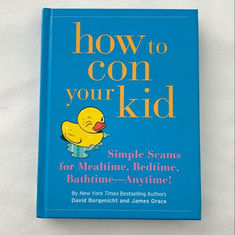 How to Con Your Kid