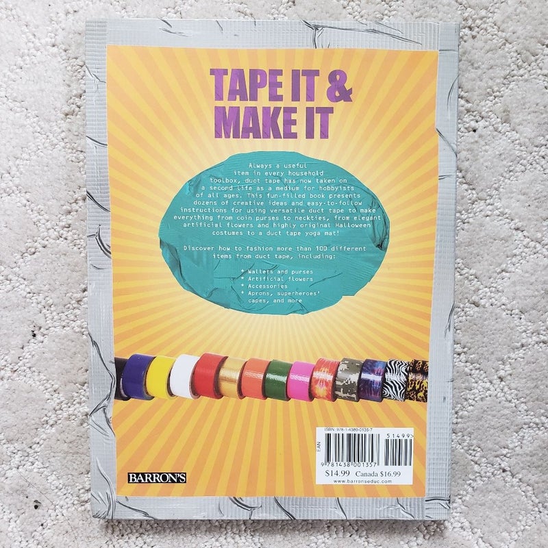 Tape It & Make It : 101 Duct Tape Activities 