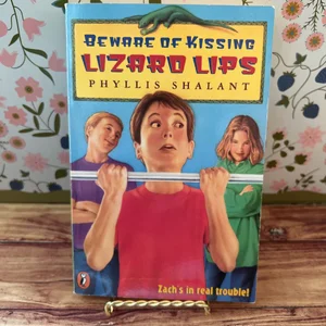 Beware of Kissing Lizard Lips