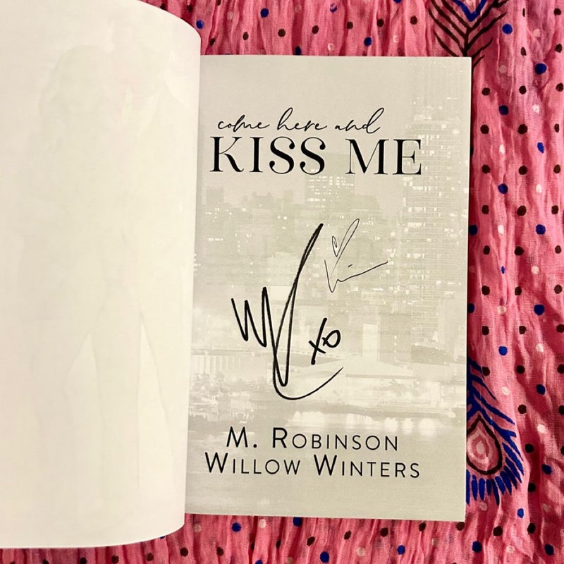 Come Here and Kiss Me (Signed)