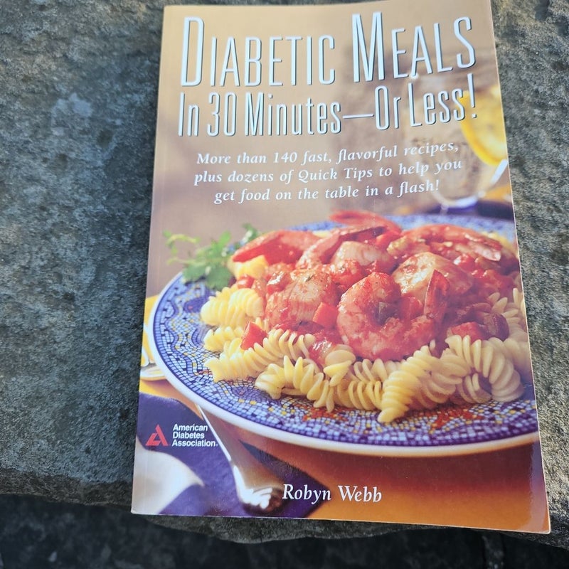 Diabetic Meals in 30 Minutes--Or Less!