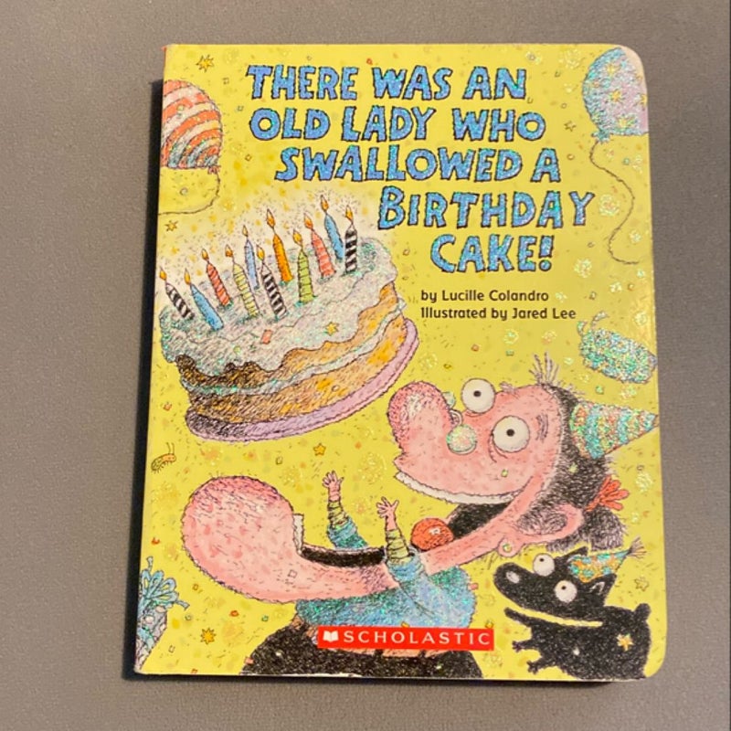 There Was an Old Lady Who Swallowed a Birthday Cake!