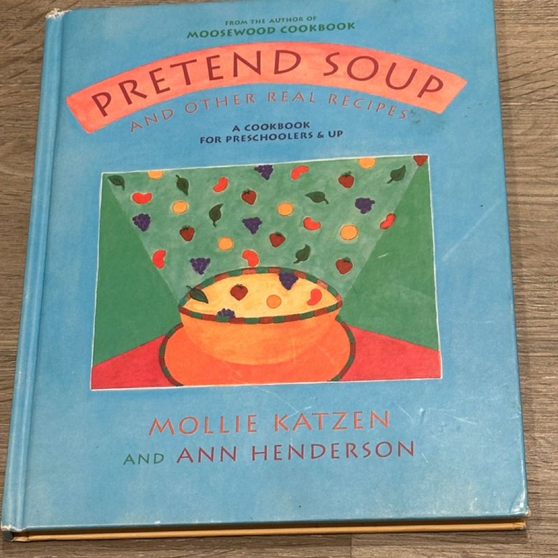 Pretend Soup and Other Real Recipes