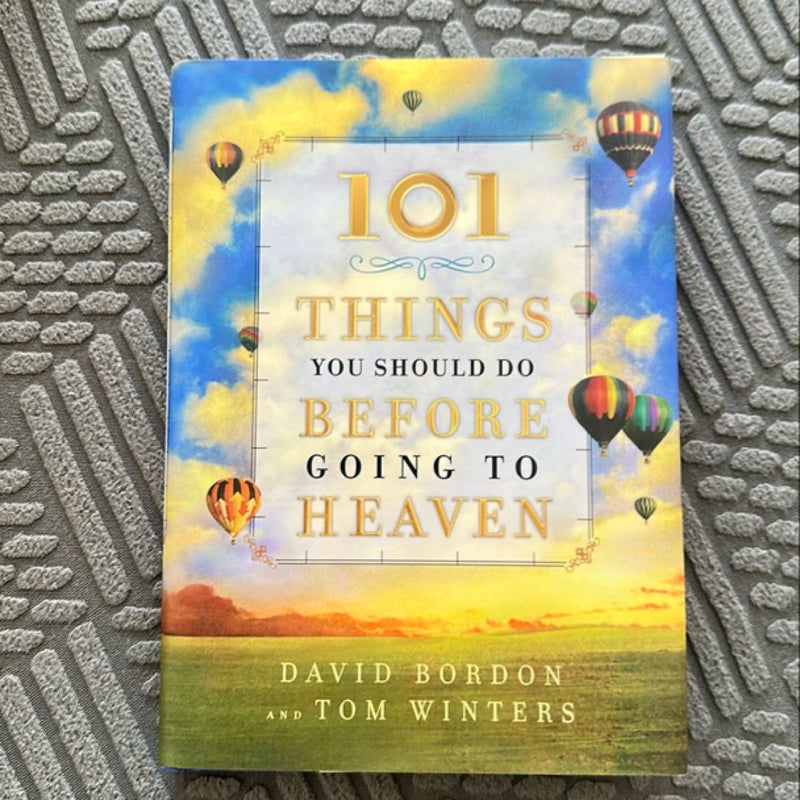 101 Things You Should Do Before Going to Heaven