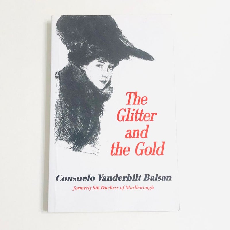 The Glitter and the Gold by Consuelo Vanderbilt Balsan, Paperback