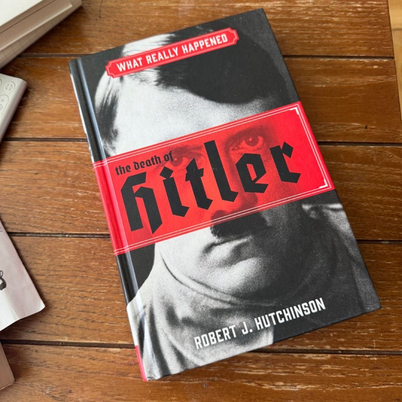 What Really Happened: the Death of Hitler