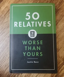 50 Relatives Worse Than Yours