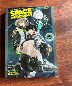 Reborn As a Space Mercenary: I Woke up Piloting the Strongest Starship! (Light Novel) Vol. 1