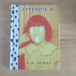 A. M. Homes: Appendix A