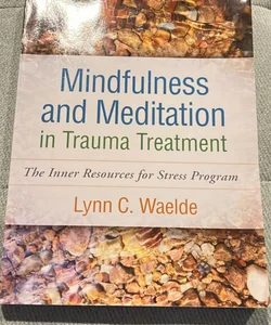 Mindfulness and Meditation in Trauma Treatment