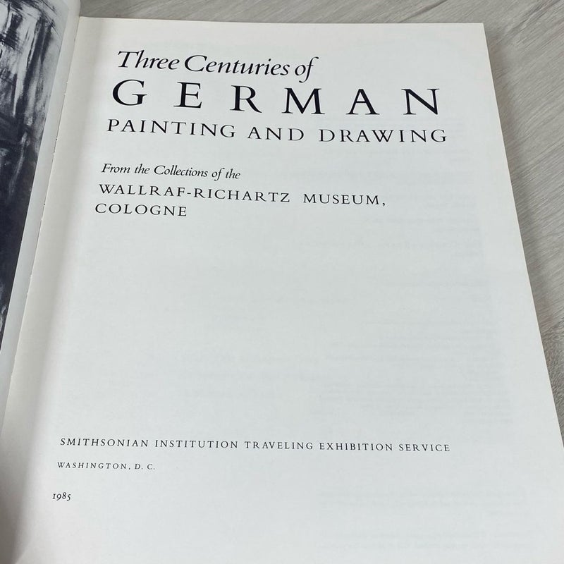 Three Centuries of German Painting and Drawing from the Collections of the Wallraf-Richartz Museum, Cologne