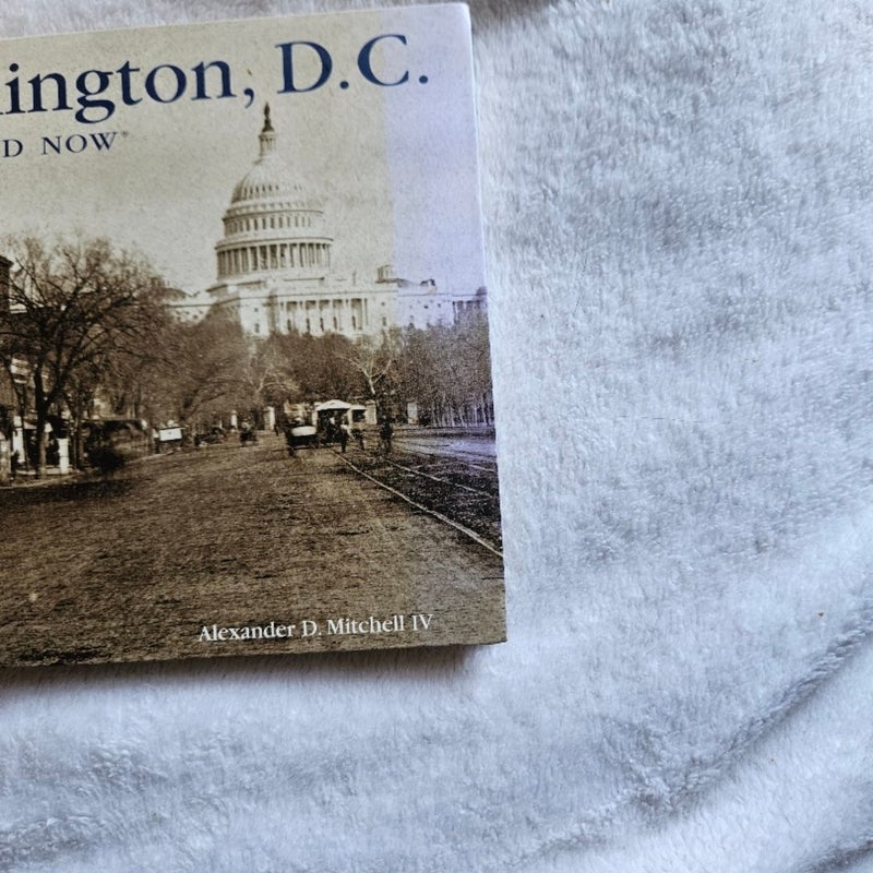 Washington, D. C. Then and Now