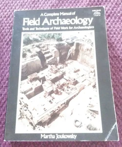 A Complete Manual of Fkeld Archaeology: Tools and Techniques