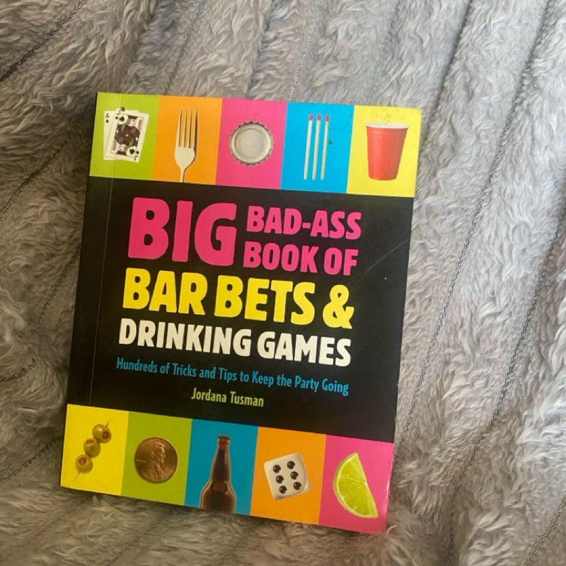 Big Bad-Ass Book of Bar Bets and Drinking Games