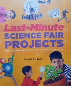 Last-Minute Science Fair Projects (Scholastic)