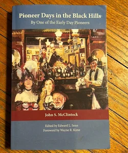 Pioneer Days in the Black Hills by One of the Early Day Pioneers