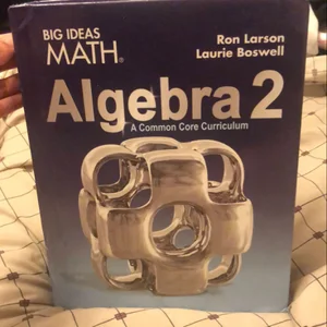 Big Ideas Math Common Core Algebra 2