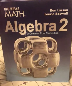 Big Ideas Math Common Core Algebra 2