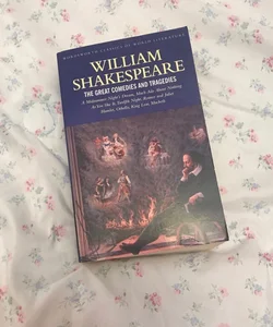 William Shakespeare The Great Comedies and Tragedies 