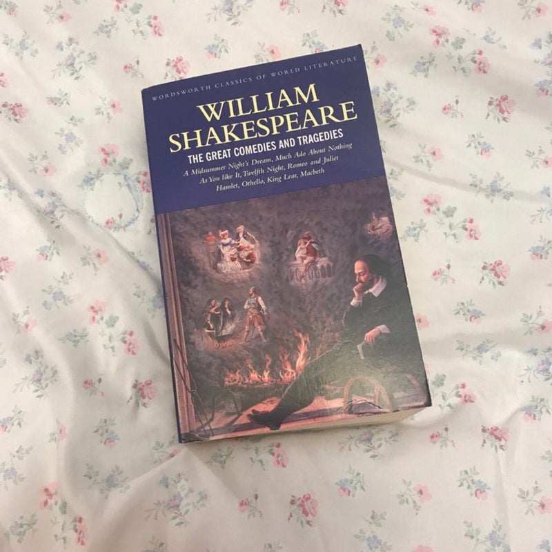 William Shakespeare The Great Comedies and Tragedies 