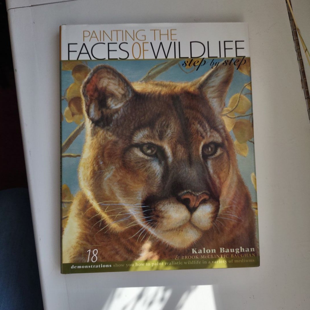 KALON BAUGHAN Painting the Faces of Wildlife Step by Step by Kalon