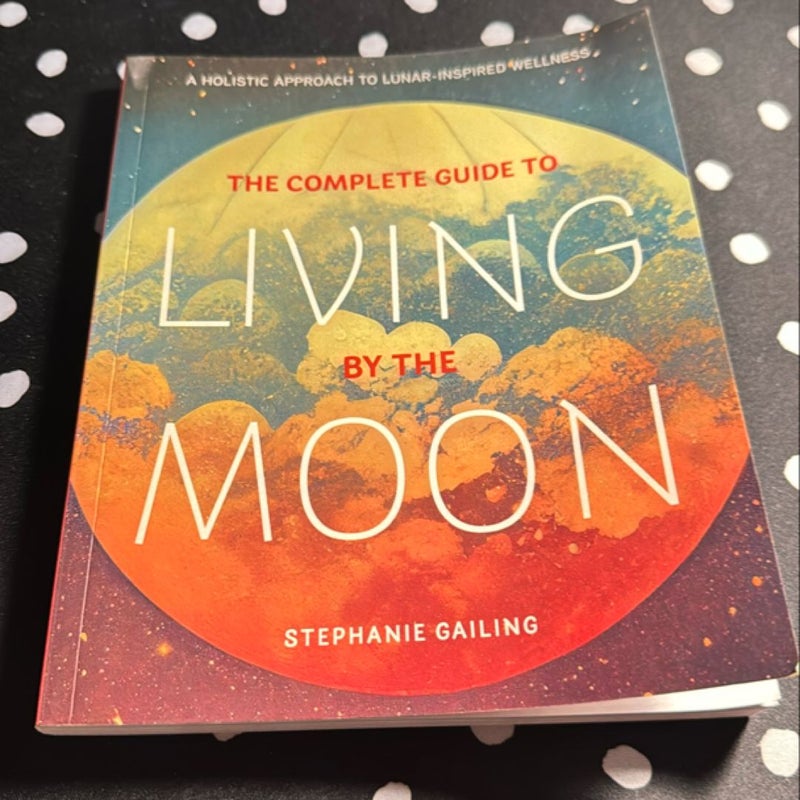 The complete guide to living by the moon