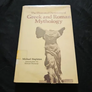 The Illustrated Dictionary of Greek and Roman Mythology