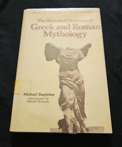 The Illustrated Dictionary of Greek and Roman Mythology