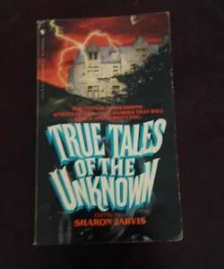 True Tales of the Unknown