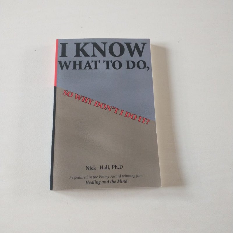 I know what to do, so ehy dont i do it?